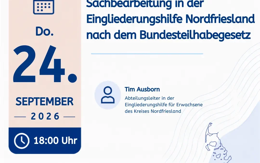 Sachbearbeitung in der Eingliederungshilfe Nordfriesland nach dem Bundesteilhabegesetz